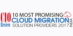 10 Most Promising Cloud Migration Solution Providers - 2017